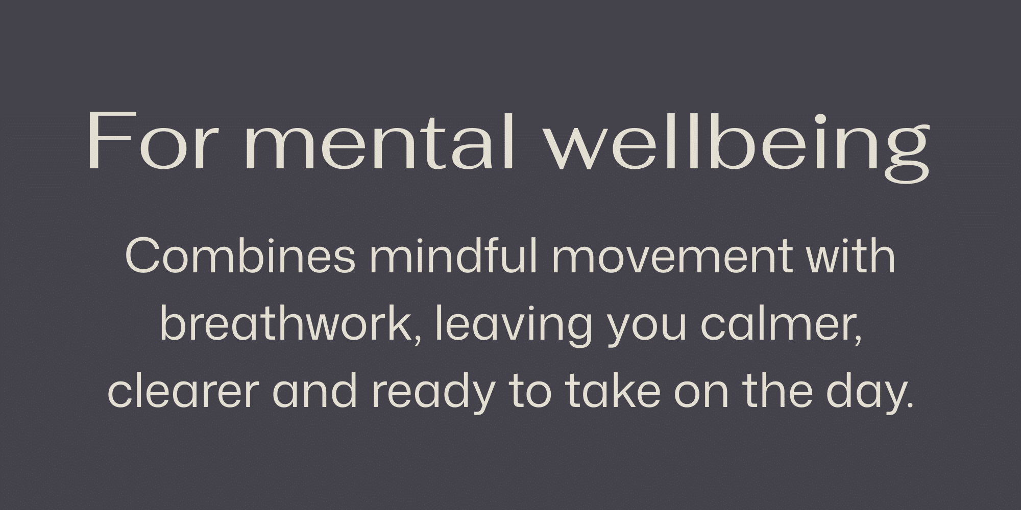 For mental wellbeing