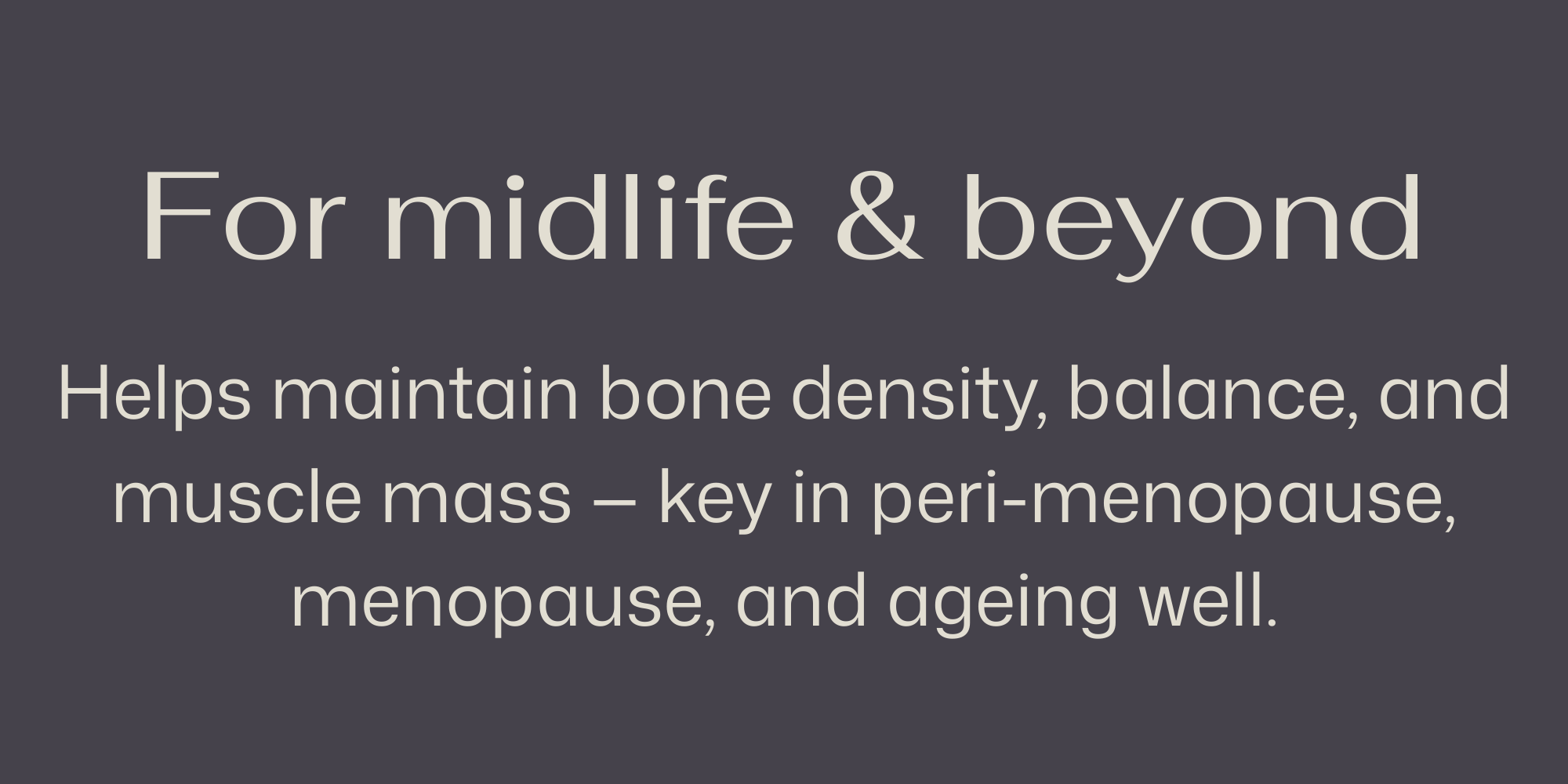 For midlife & beyond
